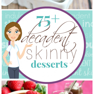 75+ Decadent & Skinny Desserts | somethingswanky.com