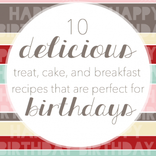 If you're looking for a special birthday treat, this list of 10 great recipes is the place to start! www.somethingswanky.com
