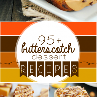 95+ Butterscotch Dessert Recipes