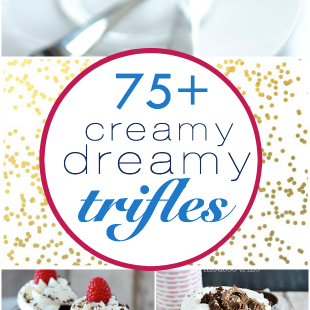 Over 75 creamy, dreamy trifles that are perfect for your holiday parties!