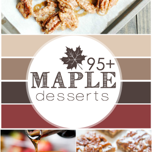 95+ Maple Desserts, all perfect for fall!