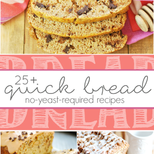 25+ Recipes for Quick Bread (NO yeast required!)