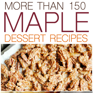 150+ Maple Dessert Recipes