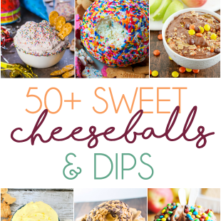 More than 50 Sweet Cheeseballs & Dip recipes including Cherry Cheesecake Dip, Monster Cookie Dip, and a S'mores Cheeseball!